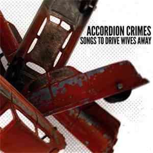 Accordion Crimes - Songs To Drive Wives Away download free