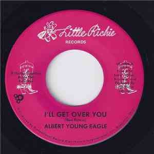 Albert Young Eagle - I'll Get Over You download free