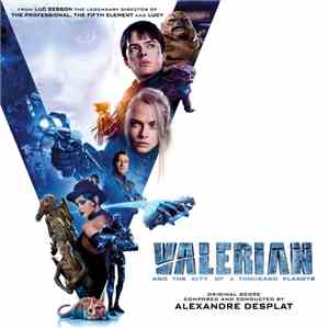 Alexandre Desplat - Valerian And The City Of A Thousand Planets - Original Score download free