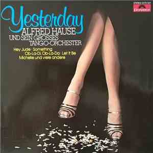 Alfred Hause Und Sein Grosses Tango-Orchester - Yesterday download free