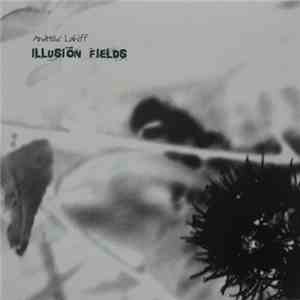 Andrew Lahiff - Illusion Fields download free