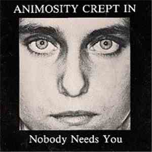 Animosity Crept In - Nobody Needs You download free