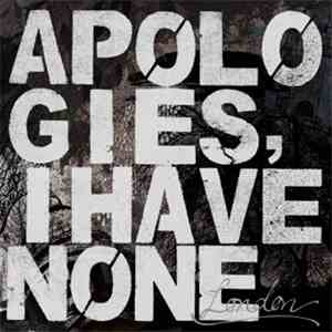 Apologies, I Have None - London download free