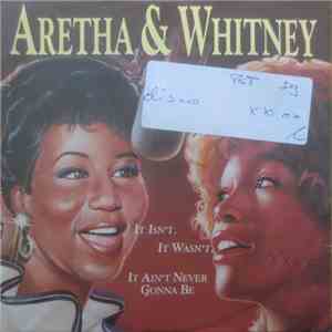 Aretha Franklin & Whitney Houston - It Isn't, It Wasn't, It Ain't Never Gonna Be download free