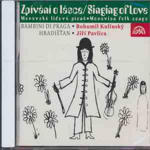 Bambini Di Praga • Bohumil Kulínský , Hradišťan • Jiří Pavlica  - Singing Of Love (Moravian Folk Songs) download free