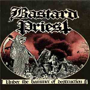 Bastard Priest - Under The Hammer Of Destruction download free