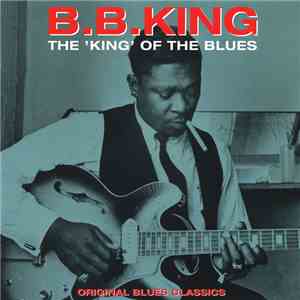 B.B. King - The King Of The Blues: Original Blues Classics download free