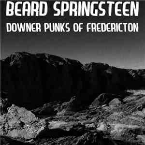 Beard Springsteen - Downer Punks Of Fredericton download free
