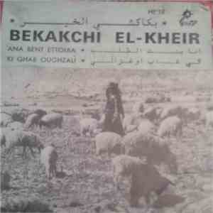 Bekakchi El-Kheir - Ana Bent Ettolba / Ki Ghab Oughzali download free