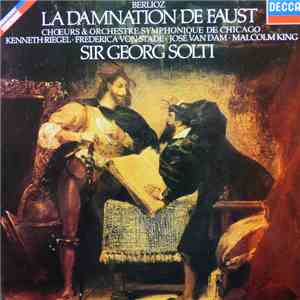 Berlioz, Choeurs & Orchestre Symphonique De Chicago, Kenneth Riegel, Frederica von Stade, José van Dam, Malcolm King, Sir Georg Solti - La Damnation De Faust download free