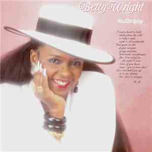 Betty Wright - 4U2NJOY download free