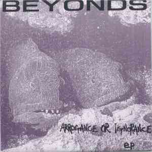 Beyonds - Arrogance Or Ignorance download free