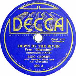 Bing Crosby With Georgie Stoll And His Orchestra - Down By The River / Soon download free