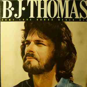 B.J. Thomas - Some Love Songs Never Die download free