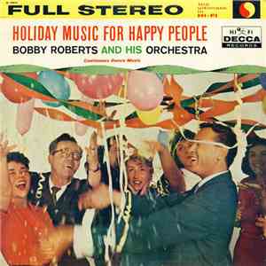 Bobby Roberts And His Orchestra - Holiday Music For Happy People download free