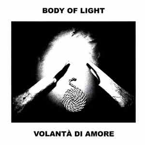 Body Of Light  - Volantà Di Amore download free