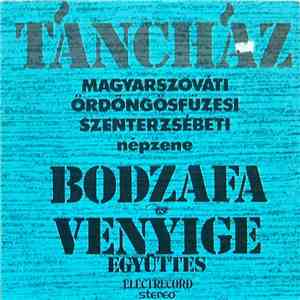 Bodzafa Együttes / Venyige Együttes - Táncház: Magyarszováti, Ördöngösfüzesi, Szenterzsébeti Népzene download free