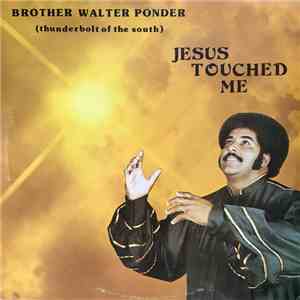 Brother Walter Ponder - Jesus Touched Me download free