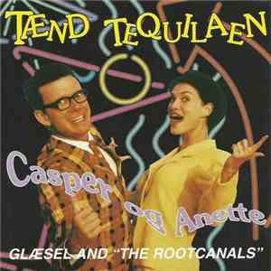 Casper Og Anette, Glæsel And "The Rootcanals" - Tænd Tequilaen download free