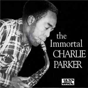 Charlie Parker - The Immortal Charlie Parker download free