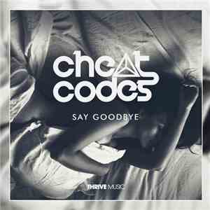 Cheat Codes - Say Goodbye download free