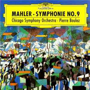 Chicago Symphony Orchestra, Pierre Boulez – Mahler - Symphonie No. 9 download free