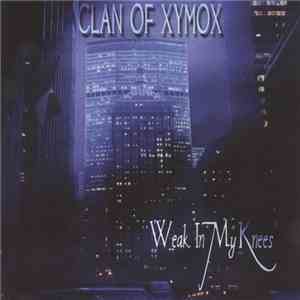 Clan Of Xymox - Weak In My Knees download free