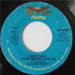 Claude Gray  - How Fast Them Trucks Can Go / I Never Had The One I Wanted download free