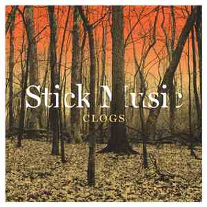 Clogs - Stick Music download free