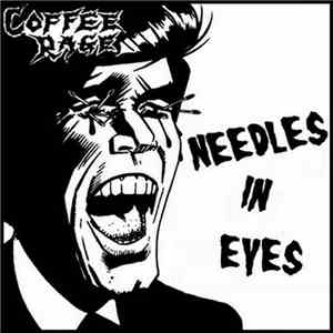 Coffee Rage - Needles In Eyes download free