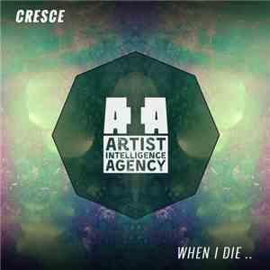 Cresce - When I Die.. download free