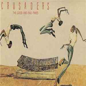Crusaders - The Good And Bad Times download free