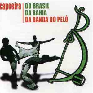 Da Banda Do Pelô - Capoeira - Do Brasil - Da Bahia download free