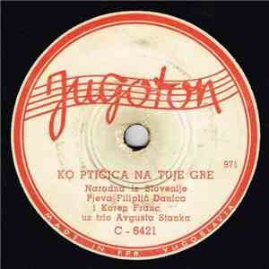 Danica Filiplič, Franc Koren Uz Trio Avgusta Stanka - Ko Ptičica Na Tuje Gre / Petelinčka Bom Vprašal download free