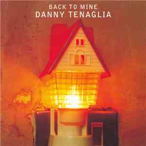 Danny Tenaglia - Back To Mine download free