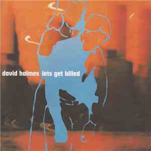 David Holmes - Lets Get Killed download free
