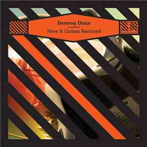 Destroy Disco - Here It Comes Remixed download free