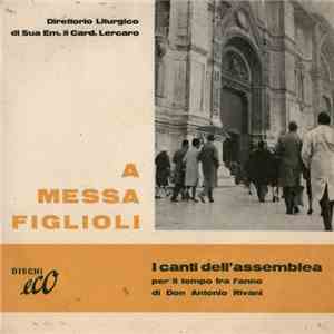 Direttorio Liturgico Di Sua Em. Il Cardinale Lercaro, Don Antonio Rivani - A Messa Figlioli - I Canti Dell'Assemblea, Per Il Tempo Tra L'Anno download free