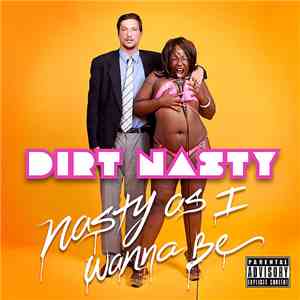 Dirt Nasty - Nasty As I Wanna Be download free