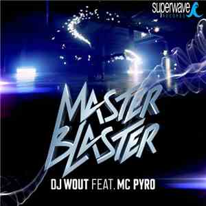 DJ Wout Feat. MC Pyro - Masterblaster download free