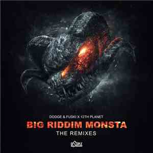 Dodge & Fuski X 12th Planet - Big Riddim Monsta (The Remixes) download free
