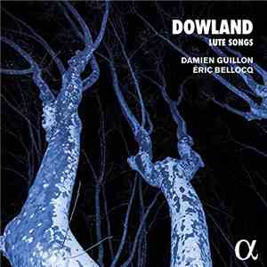 Dowland, Damien Guillon, Éric Bellocq - Lute Songs download free