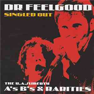 Dr Feelgood - Singled Out - The U.A./Liberty A's B's & Rarities download free