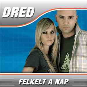 Dred  - Felkelt A Nap download free
