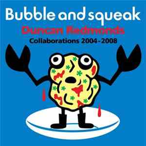 Duncan Redmonds - Bubble And Squeak: Collaborations 2004-2008 download free