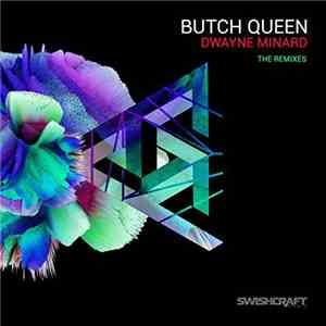 Dwayne Minard - Butch Queen (The Remixes) download free