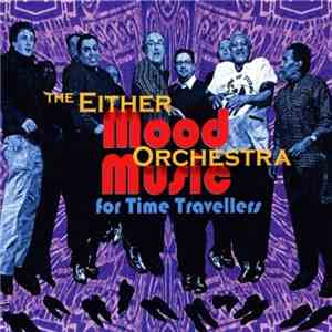 Either/Orchestra - Mood Music For Time Travellers download free