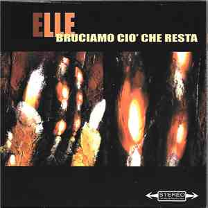 Elle  - Bruciamo Ciò Che Resta download free