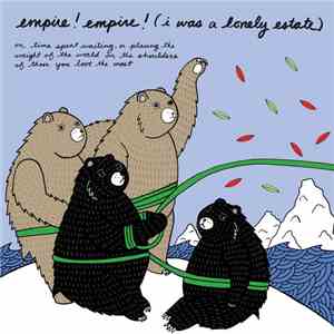 Empire! Empire! (I Was A Lonely Estate) - On Time Spent Waiting, Or Placing The Weight Of The World On The Shoulders Of Those You Love The Most download free