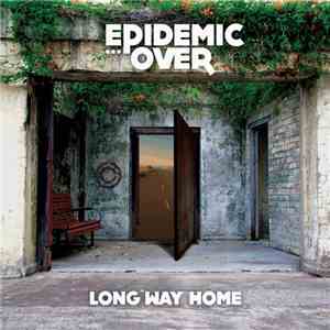 Epidemic Over - Long Way Home download free